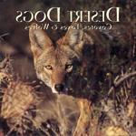 Cover - Desert Dogs: Coyotes, Foxes & Wolves